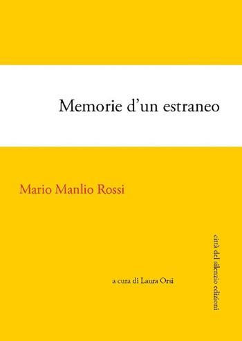 Memorie d'un estraneo. Autobiografia - Mario Manlio Rossi - Libro Città del silenzio 2021, Quisquilie | Libraccio.it