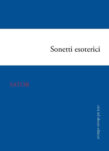 Sonetti esoterici - Sator - Libro Città del silenzio 2021, Quisquilie | Libraccio.it