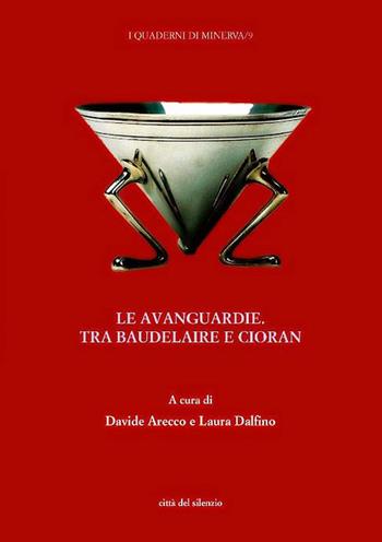 Le avanguardie. Tra Baudelaire e Cioran  - Libro Città del silenzio 2022, I quaderni di Minerva | Libraccio.it