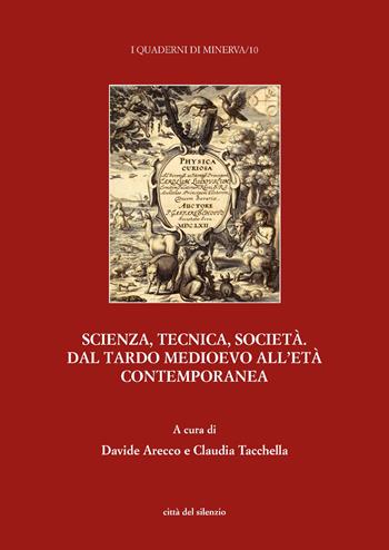 Scienza, tecnica, società. Dal tardo medioevo all'età contemporanea  - Libro Città del silenzio 2022, I quaderni di Minerva | Libraccio.it