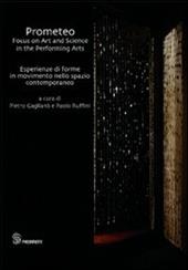 Prometeo. Focus on art and science in the performing arts-Esperienze di forme in movimento nello spazio contemporaneo. Ediz. bilingue