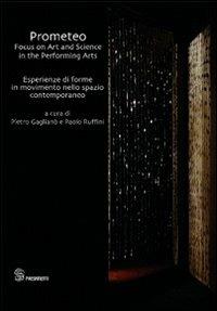 Prometeo. Focus on art and science in the performing arts-Esperienze di forme in movimento nello spazio contemporaneo. Ediz. bilingue  - Libro Editoria & Spettacolo 2011, Spaesamenti | Libraccio.it