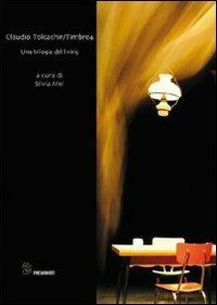 Claudio Tolcachir/Timbre4. Una trilogia del living  - Libro Editoria & Spettacolo 2012, Spaesamenti | Libraccio.it