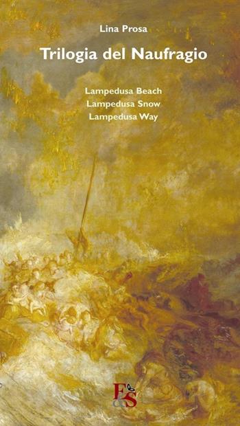 Trilogia del naufragio. «Lampedusa beach» «Lampedusa snow» «Lampedusa way» - Lina Prosa - Libro Editoria & Spettacolo 2013, Percorsi | Libraccio.it