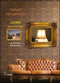 Lucido (con tre scritti) - Rafael Spregelburd - Libro Editoria & Spettacolo 2014, Spaesamenti | Libraccio.it