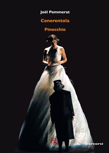 Cenerentola-Pinocchio - Joël Pommerat - Libro Editoria & Spettacolo 2015, Percorsi | Libraccio.it
