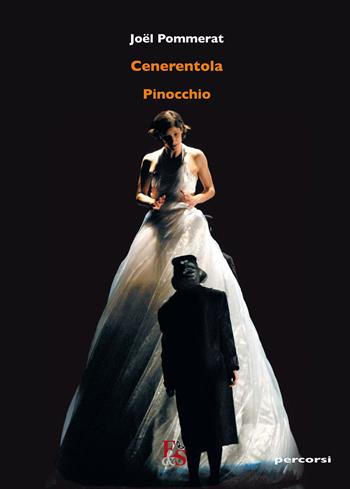 Cenerentola-Pinocchio - Joël Pommerat - Libro Editoria & Spettacolo 2015, Percorsi | Libraccio.it
