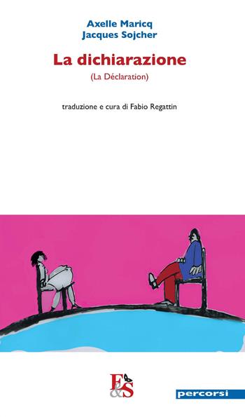 La dichiarazione. Testo francese a fronte - Axelle Maricq, Jacques Sojcher - Libro Editoria & Spettacolo 2017, Percorsi | Libraccio.it