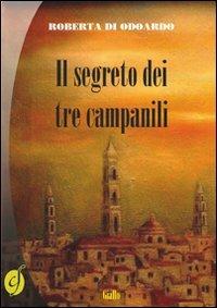 Il segreto dei tre campanili - Roberta Di Odoardo - Libro Ciesse Edizioni 2011, Black & yellow | Libraccio.it