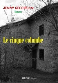 Le cinque colombe - Jenny Gecchelin - Libro Ciesse Edizioni 2011, Green | Libraccio.it