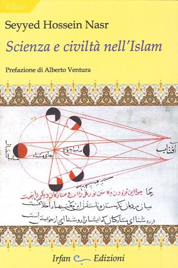 Scienza e civiltà nell'Islam - Hossein Nasr Seyyed - Libro Irfan 2012, Elisir | Libraccio.it