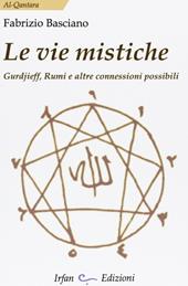 Le vie mistiche. Gurdjieff, rumi e altre connessioni possibili