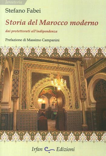 Storia del Marocco moderno. Dai protettorati all'indipendenza - Stefano Fabei - Libro Irfan 2014, Ierostoria | Libraccio.it