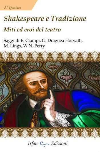 Shakespeare e tradizione. Miti ed eroi del teatro  - Libro Irfan 2016, Al-Qantara | Libraccio.it