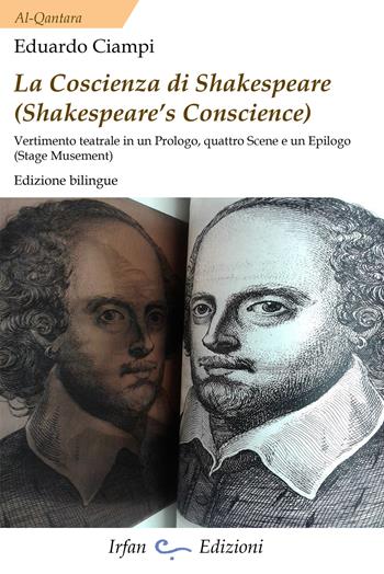 La coscienza di Shakespeare (Shakespeare's conscience). Vertimento teatrale din un Prologo, quattro Scene e un Epilogo. Ediz. italiana e inglese - Eduardo Ciampi - Libro Irfan 2018, Al-Qantara | Libraccio.it