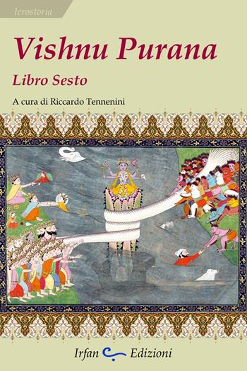Vishnu Purana. Libro sesto  - Libro Irfan 2018, Ierostoria | Libraccio.it