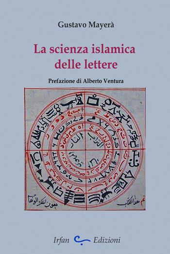 La scienza islamica delle lettere - Gustavo Mayerà - Libro Irfan 2018 | Libraccio.it