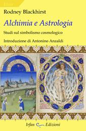 Alchimia e astrologia. Studi sul simbolismo cosmologico
