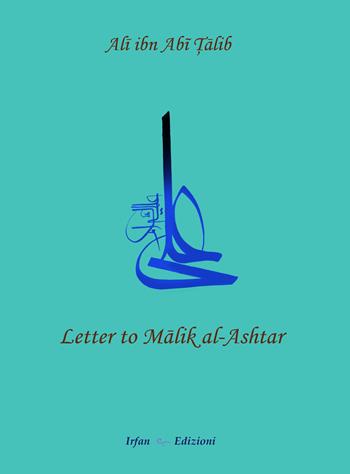 Letter to Malik al-Ashtar - Talib Alì Ibn Abi - Libro Irfan 2019 | Libraccio.it