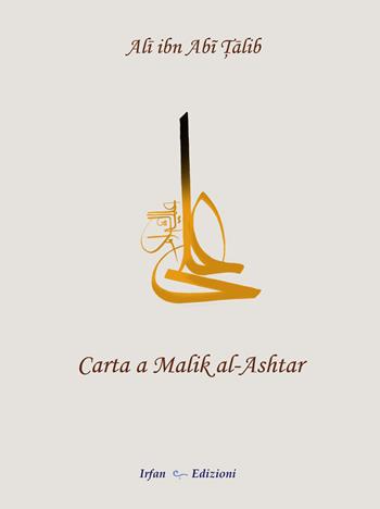 Carta a Malik al-Ashtar - Talib Alì Ibn Abi - Libro Irfan 2019 | Libraccio.it