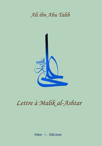 Lettre à Malik al-Ashtar - Talib Alì Ibn Abi - Libro Irfan 2019 | Libraccio.it