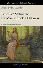 Pelleas et Mélisande tra Maeterlinck e Debussy. Il simbolo oltre il simbolismo