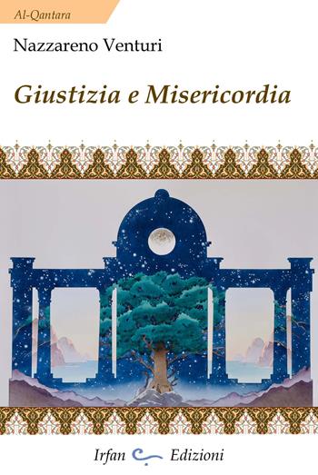 Giustizia e misericordia - Nazzareno Venturi - Libro Irfan 2021, Al-Qantara | Libraccio.it