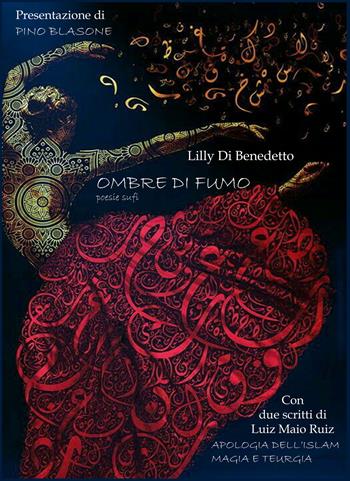 Ombre di fumo. Poesie sufi - Lilly Di Benedetto, Luiz Maio Ruiz - Libro Irfan 2023 | Libraccio.it