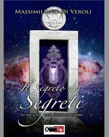 Il segreto dei segreti - Massimiliano Di Veroli - Libro XPublishing 2013 | Libraccio.it