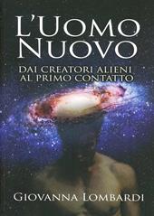 2013. L'uomo nuovo. Dai creatori alieni al primo contatto