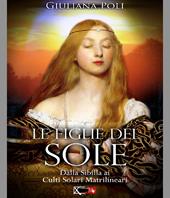 Le figlie del sole. Dalla Sibilla ai culti solari matrilineari