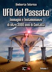 Ufo del passato. Immagini e testimonianze di oltre 3000 anni di contatti