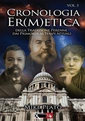 Cronologia er(m)etica. La tradizione perenne dai primordi ai tempi at tuali. Vol. 3