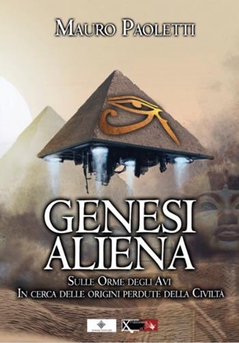 Genesi aliena. Sulle orme degli avi - Mauro Paoletti - Libro XPublishing 2017 | Libraccio.it