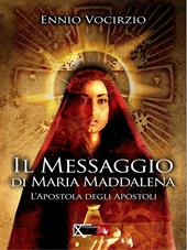 Il messaggio di Maria Maddalena. L'apostola degli apostoli