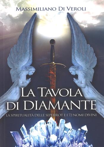 La tavola di diamante. La spiritualità delle Sephirot e i 72 nomi divini - Massimiliano Di Veroli - Libro XPublishing 2017 | Libraccio.it