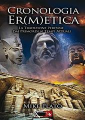 Cronologia er(m)etica. La tradizione perenne dai primordi ai tempi attuali. Vol. 4