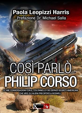 Così parlò Philip Corso - Paola Leopizzi Harris - Libro XPublishing 2017 | Libraccio.it