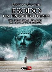 Esodo, un progetto egizio. Dai testi delle piramidi all'antico testamento