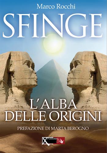 Sfinge, l'alba delle origini - Marco Rocchi - Libro XPublishing 2020 | Libraccio.it