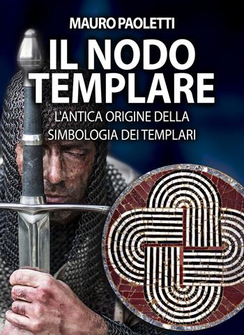 Il nodo templare - Mauro Paoletti - Libro XPublishing 2020 | Libraccio.it