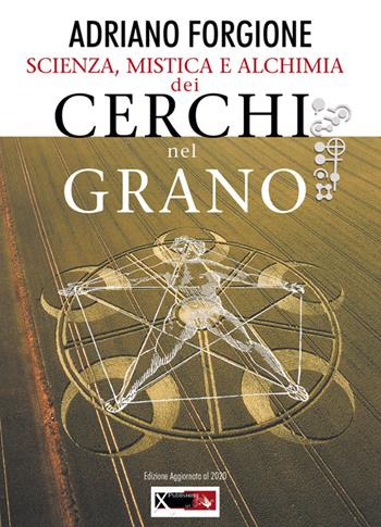 Scienza, mistica e alchimia dei cerchi nel grano - Adriano Forgione - Libro XPublishing 2020 | Libraccio.it