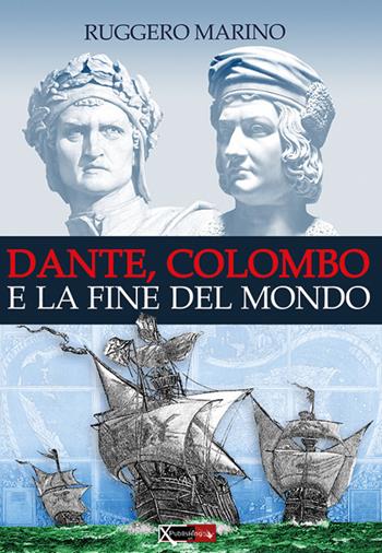 Dante, Colombo e la fine del mondo - Ruggero Marino - Libro XPublishing 2021 | Libraccio.it