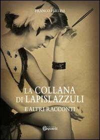 La collana di lapislazzuli - Franco Ferlini - Libro Risguardi 2011 | Libraccio.it