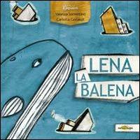 Lena la balena - Vanessa Sorrentino - Libro Risguardi 2011 | Libraccio.it