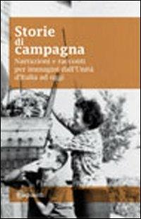 Storie di campagna. Narrazioni e racconti dall'unità d'Italia ad oggi. Con DVD  - Libro Risguardi 2011 | Libraccio.it