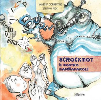 Scrockmot. Il mostro mangiaparole - Vanessa Sorrentino - Libro Risguardi 2014 | Libraccio.it
