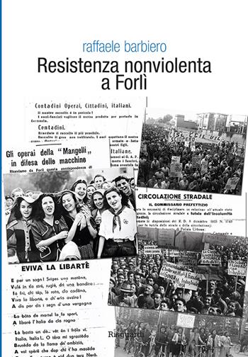 Resistenza nonviolenta a Forlì - Raffaele Barbiero - Libro Risguardi 2015 | Libraccio.it