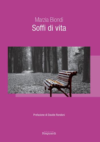 Soffi di vita - Marzia Biondi - Libro Risguardi 2016 | Libraccio.it