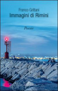 Immagini di Rimini - Franco Grittani - Libro Risguardi 2016 | Libraccio.it